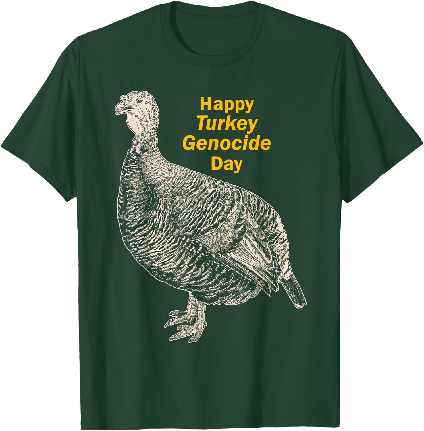 Thanksgiving Turkey Genocide for Vegetarian Vegan Men Women T-Shirt - T-Shirt | Forest
