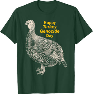 Thanksgiving Turkey Genocide for Vegetarian Vegan Men Women T-Shirt - T-Shirt | Forest