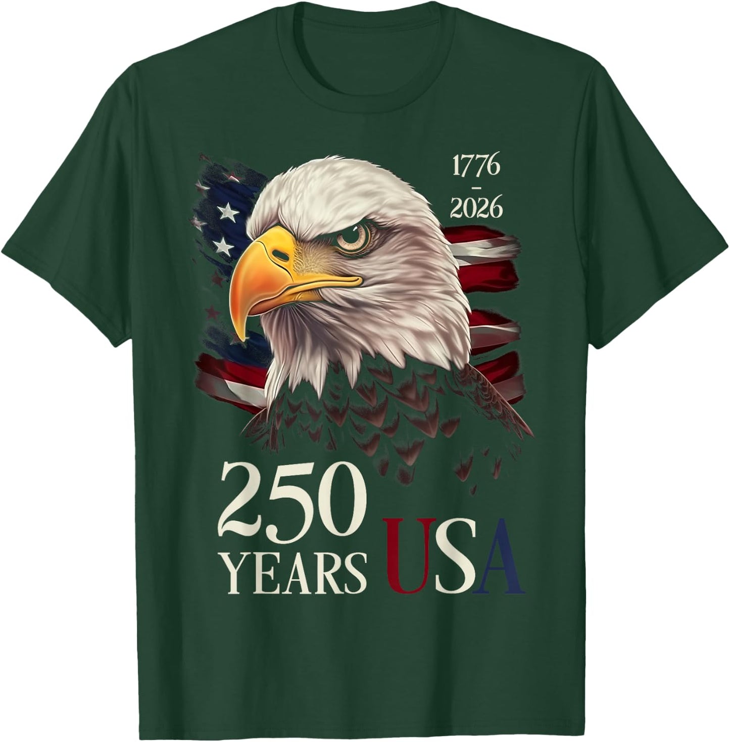 250 Years USA 1776-2026 Eagle - 250th Anniversary America T-Shirt - T-Shirt | Forest