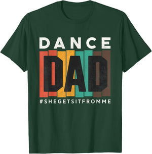 Funny Dance Dad Shirt She Gets it From Me Proud Father Men T-Shirt - T-Shirt | Forest