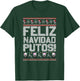 Feliz Navidad Putos Funny Mexican Ugly Xmas Party T-Shirt - T-Shirt | Forest