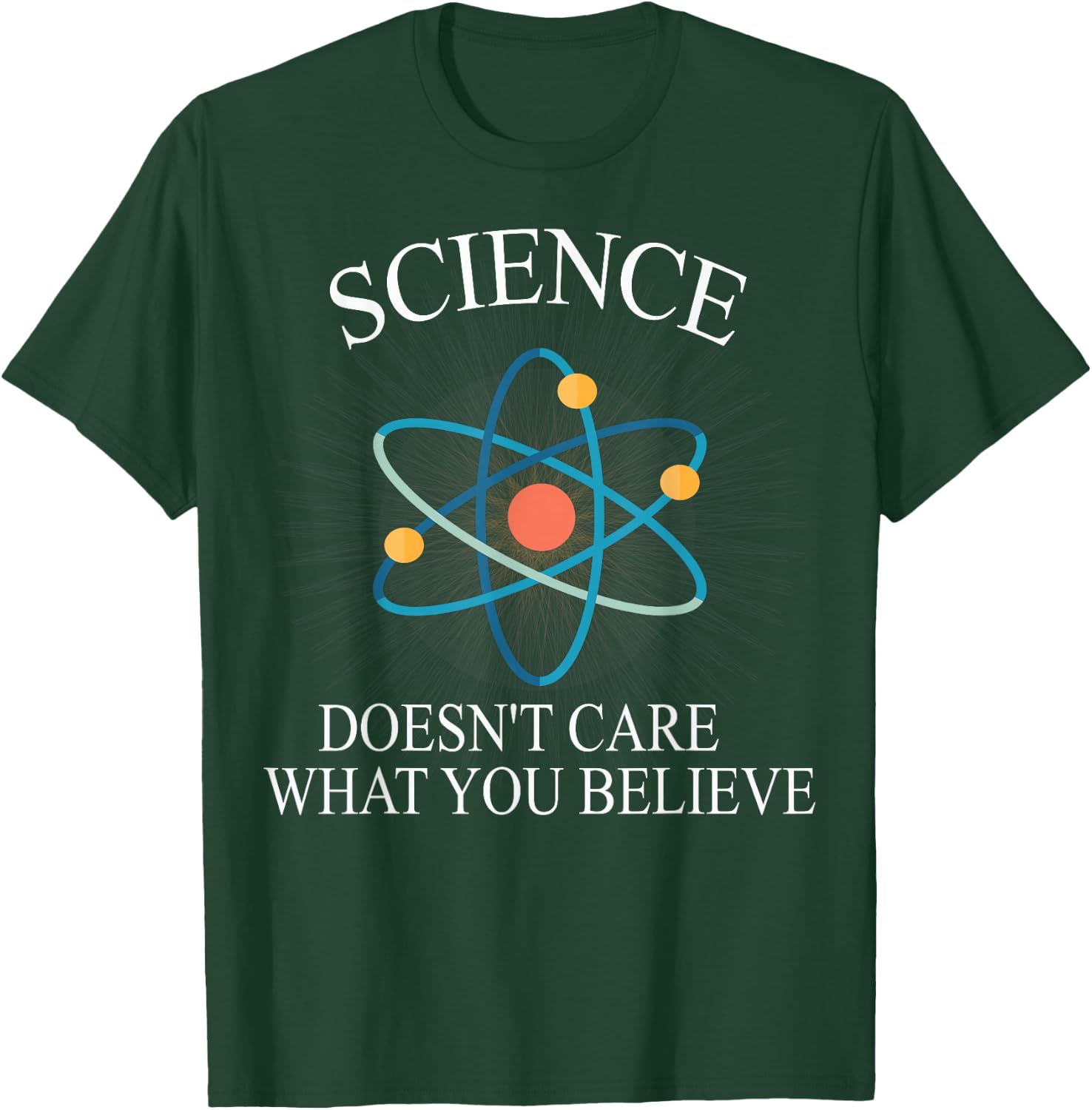 Science Doesn't Care What You Believe Funny Science Nerd T-Shirt - T-Shirt | Forest