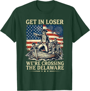 Get in Loser We're Crossing The Delaware America 4th of July T-Shirt - T-Shirt | Forest