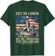 Get in Loser We're Crossing The Delaware America 4th of July T-Shirt - T-Shirt | Forest