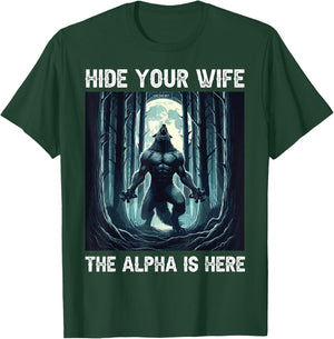 Hide Your Wife The Alpha Is Here cool funny Werewolf Meme T-Shirt - T-Shirt | Forest