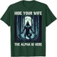 Hide Your Wife The Alpha Is Here cool funny Werewolf Meme T-Shirt - T-Shirt | Forest
