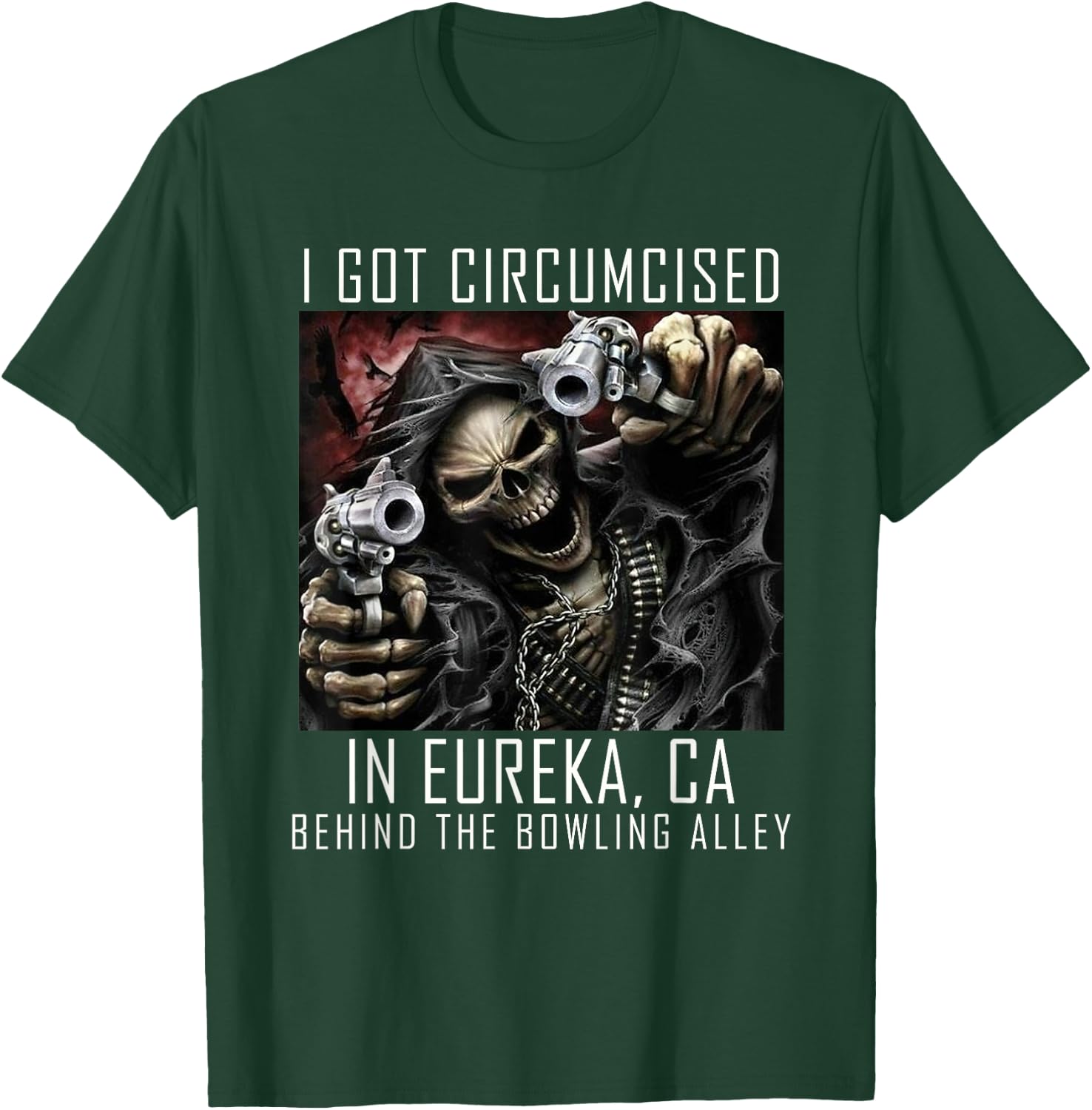Circumcised Bowling | I Got Circumcised In Eureka CA T-Shirt - T-Shirt | Forest