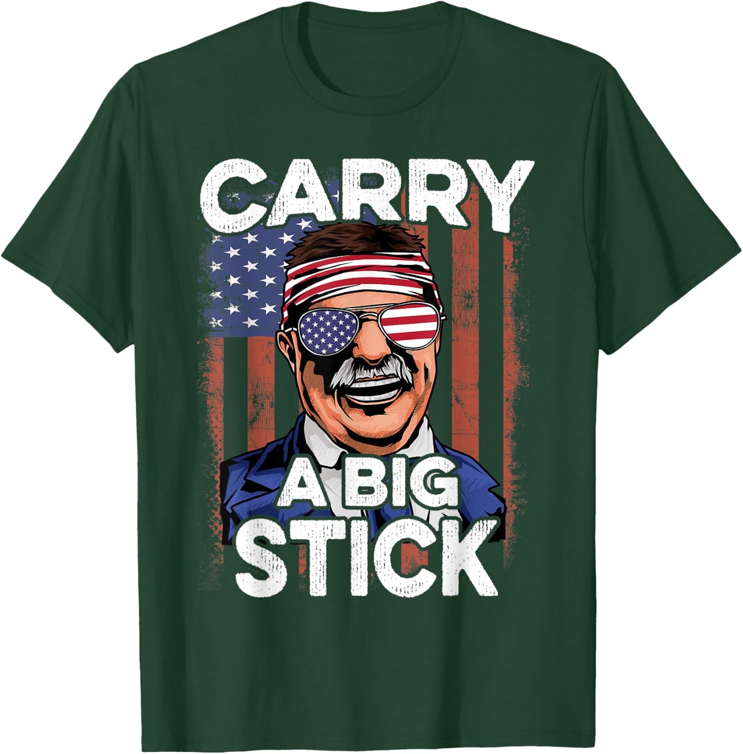 Teddy Roosevelt T Shirt 4th of July USA Flag Shirt Big Stick T-Shirt - T-Shirt | Forest