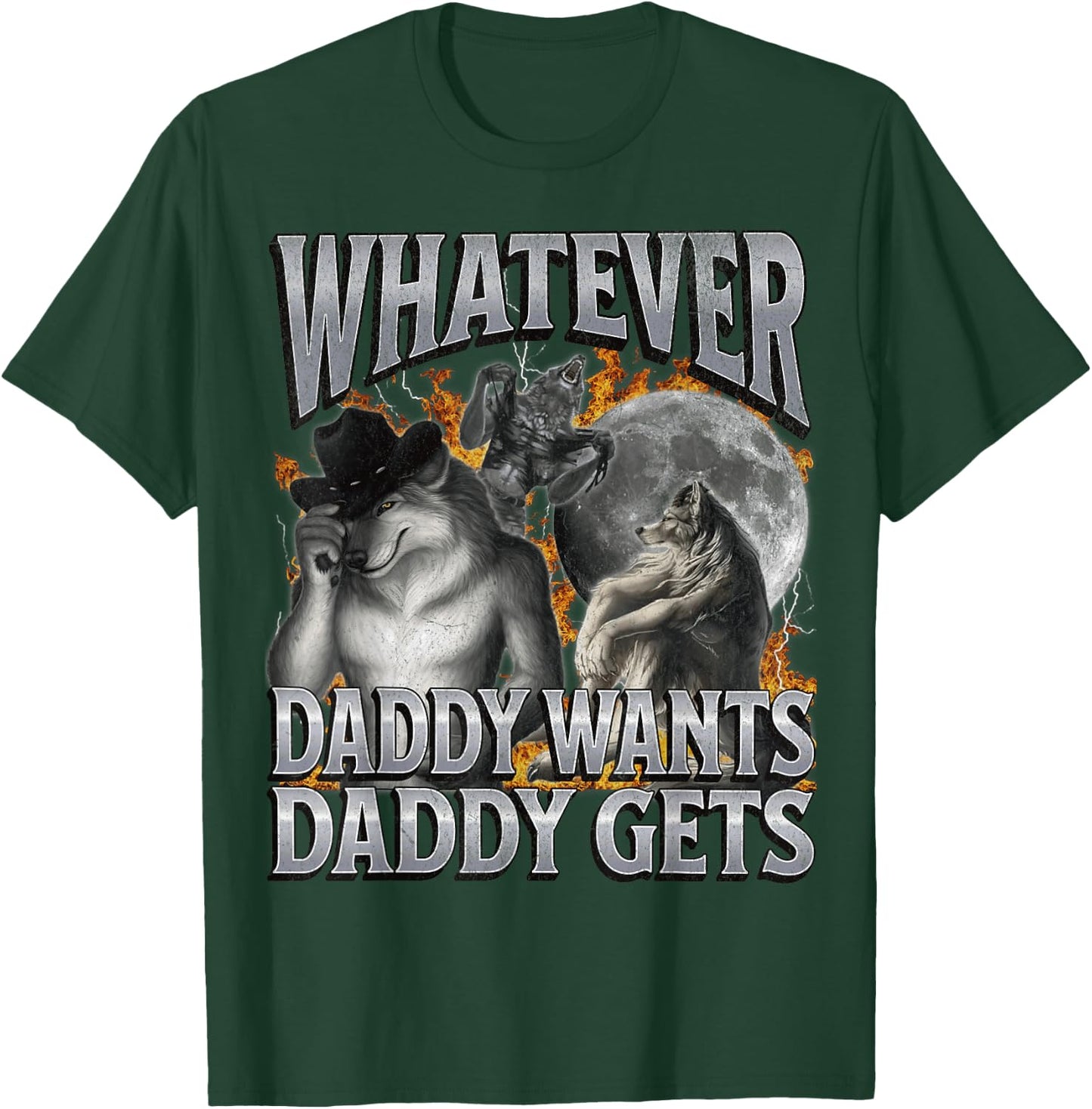 Whatever Daddy Wants Daddy Gets Funny Werwolf Meme Bootleg T-Shirt - T-Shirt | Forest
