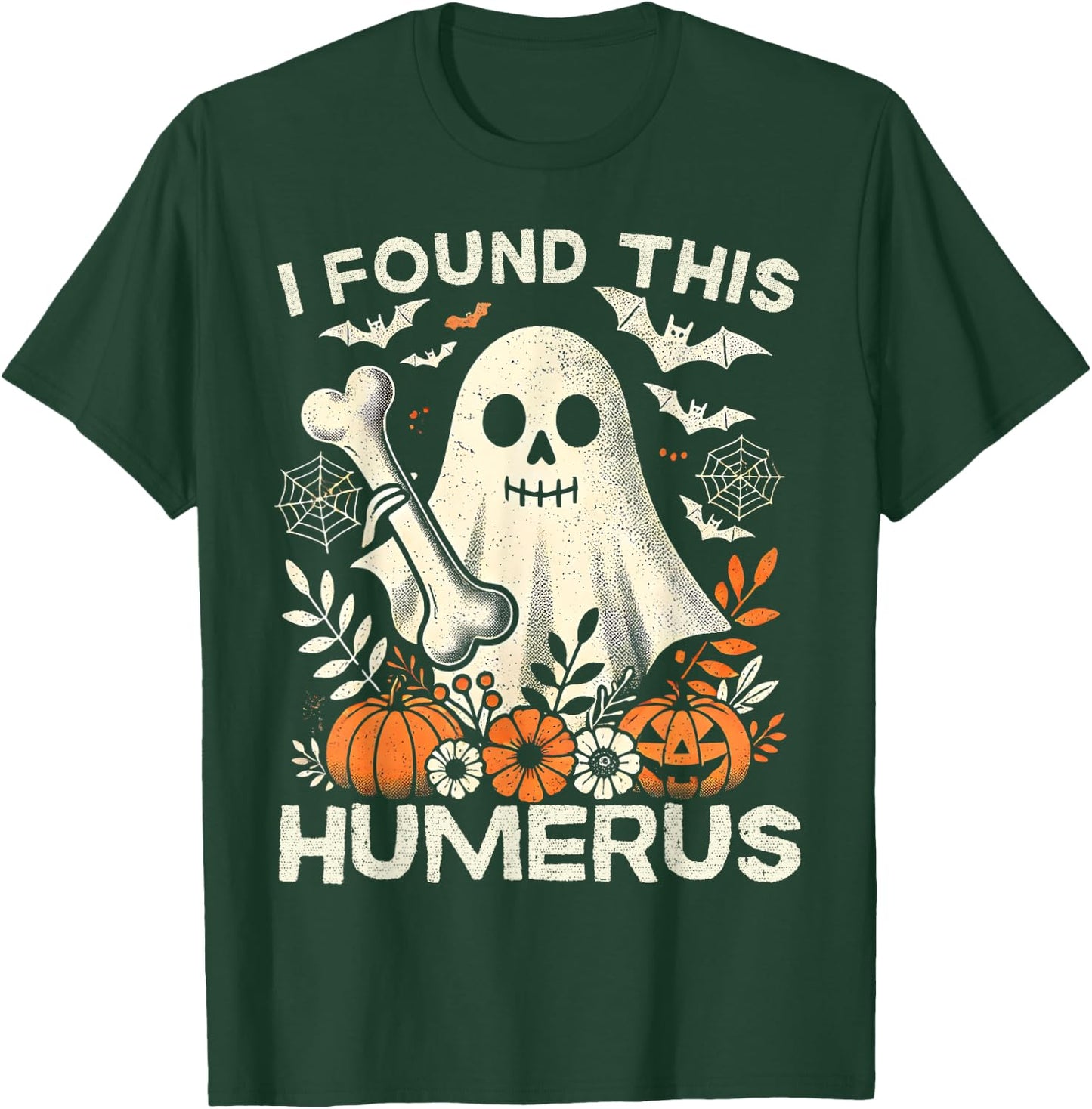 Funny I Found This Humerus Ghost Halloween Costume Boo T-Shirt - T-Shirt | Forest