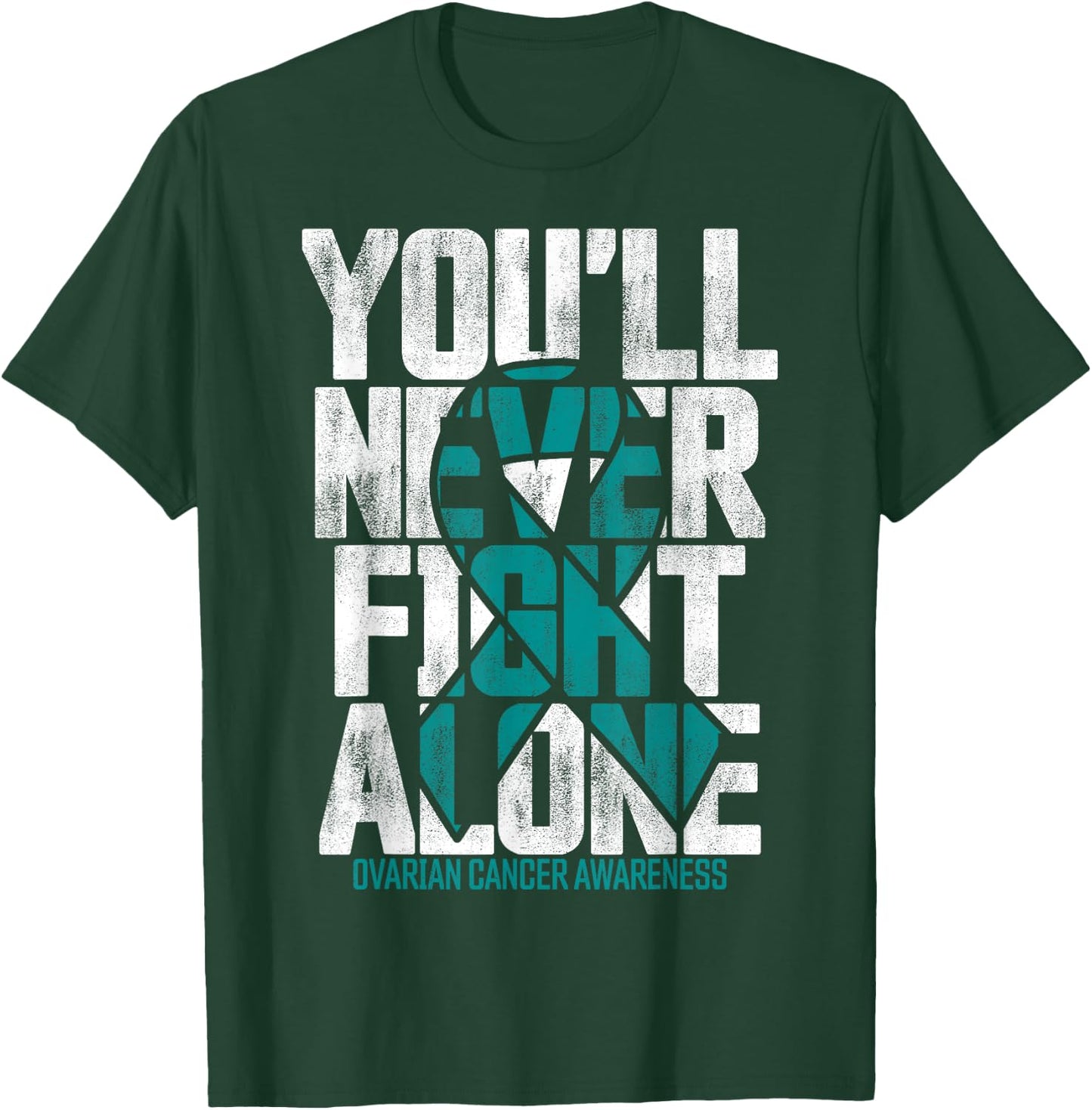 You'll Never Fight Alone Family Ovarian Cancer Awareness T-Shirt - T-Shirt | Forest