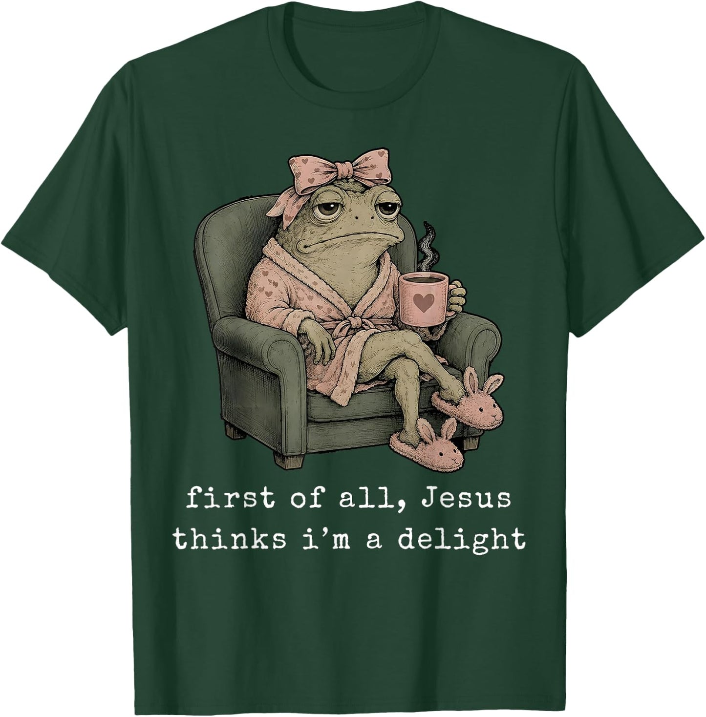 First of All Jesus Thinks I’m A Delight Frog with Bow Coffee T-Shirt - T-Shirt | Forest