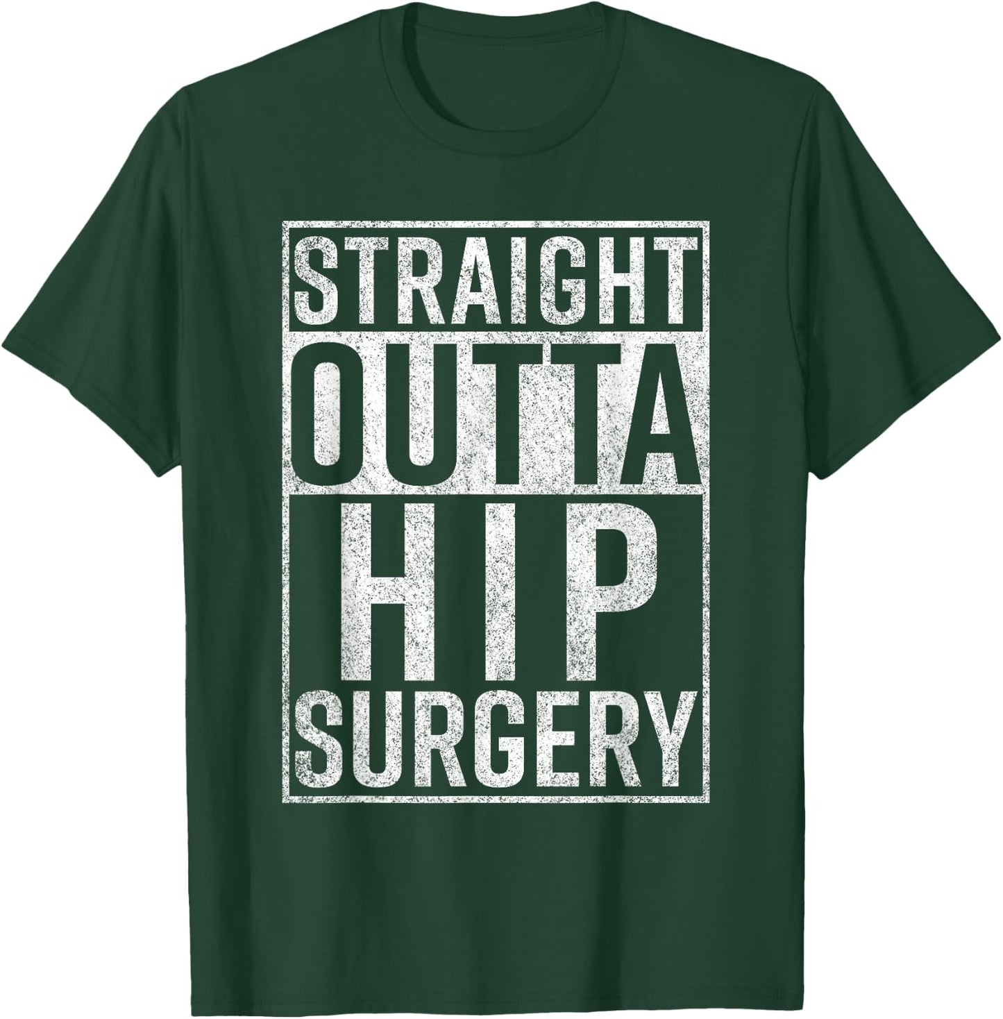 Straight Outta Hip Surgery Funny Get Well Gag Gift T-Shirt - T-Shirt | Forest
