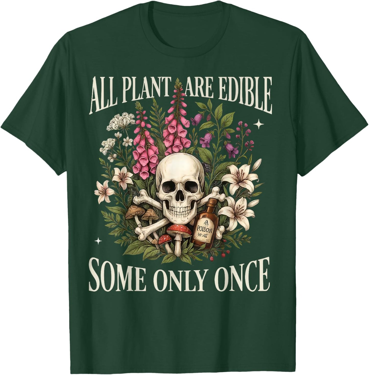 All Plants are Edible Some Only Once Funny Gardening Plant T-Shirt - T-Shirt | Forest