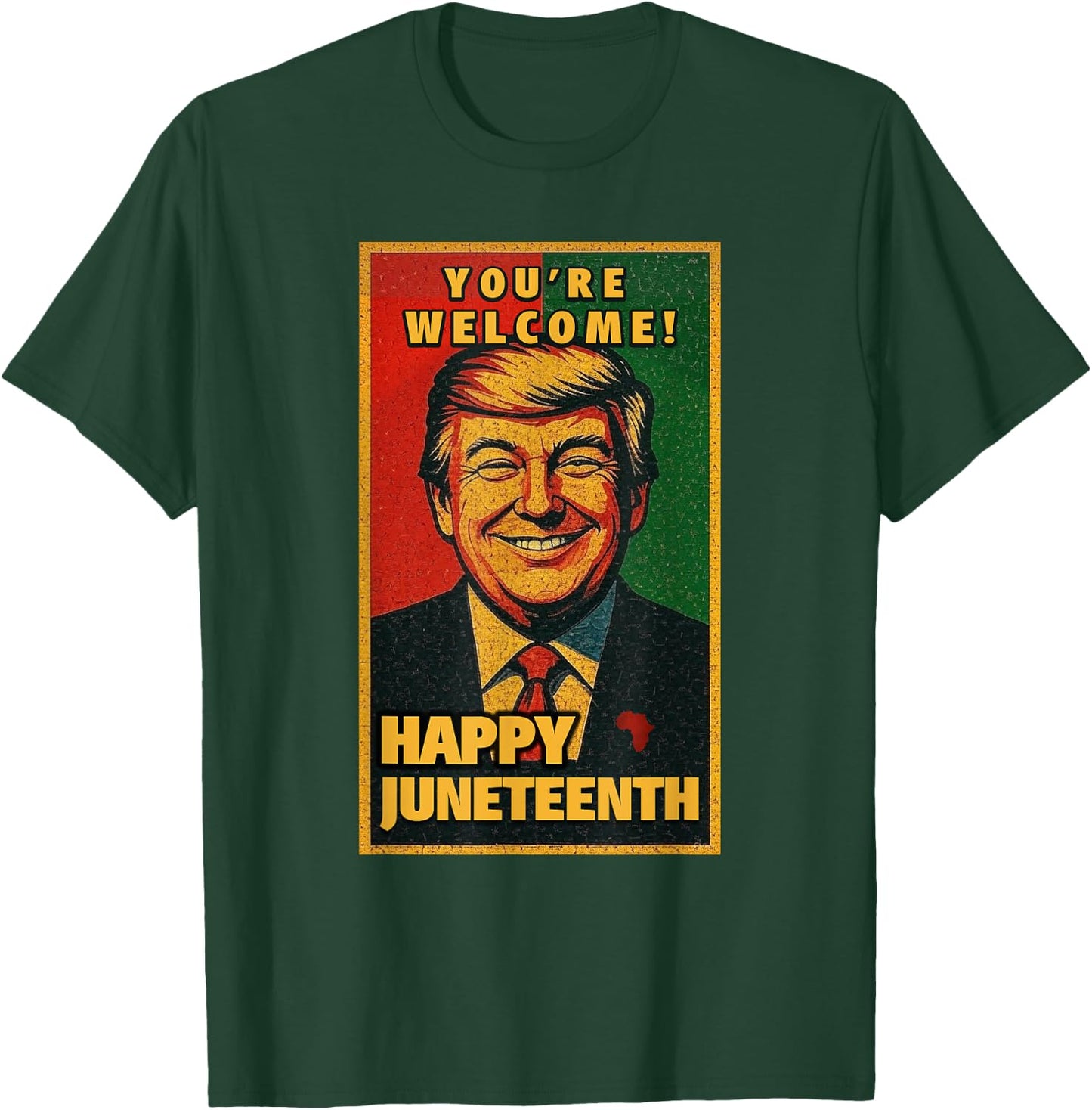 Funny Donald Trump Juneteenth Shirt - You're Welcome T-Shirt - T-Shirt | Forest