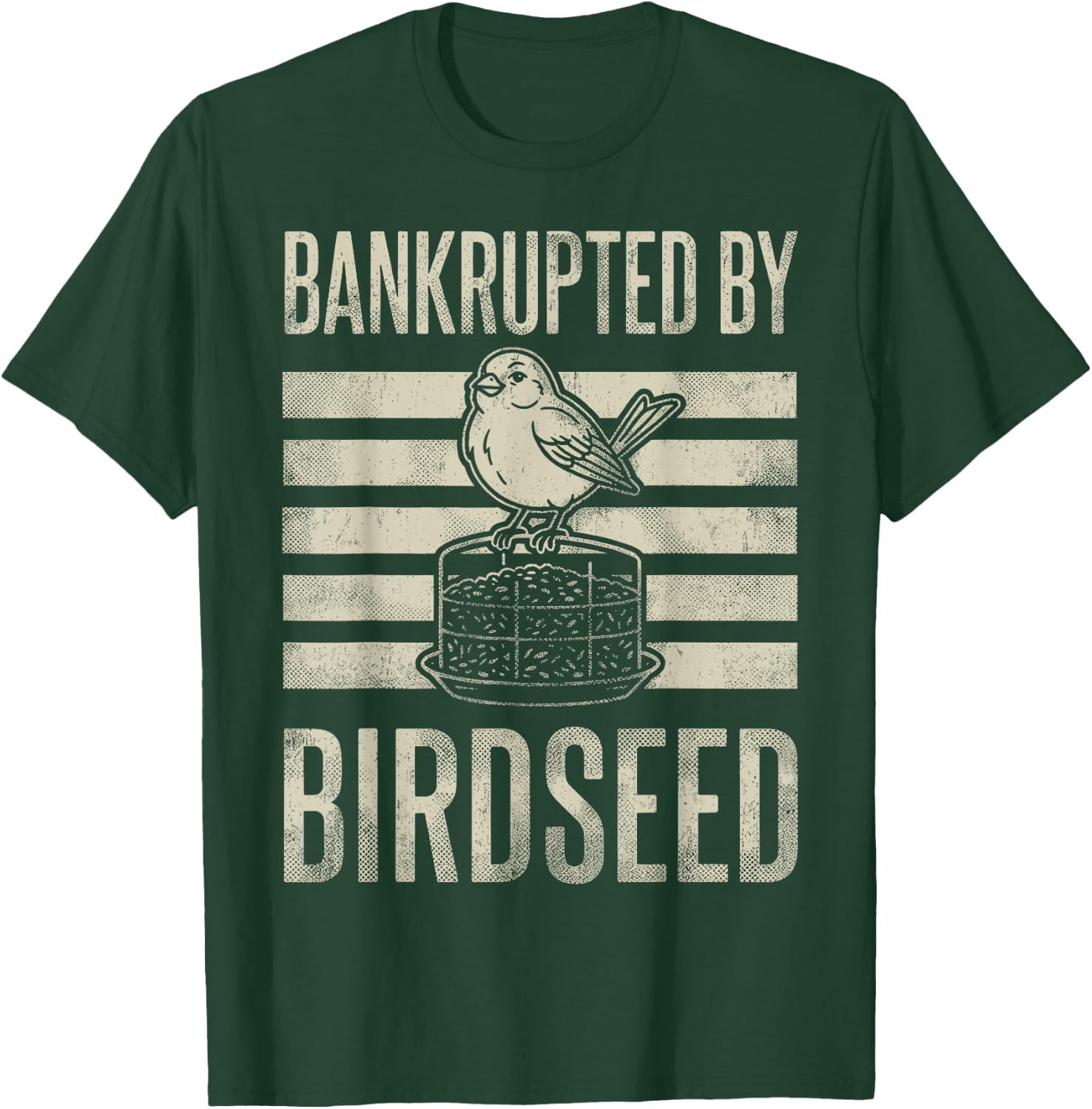 Bankrupted By Birdseed Funny Bird Watching Lover T-Shirt - T-Shirt | Forest