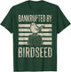 Bankrupted By Birdseed Funny Bird Watching Lover T-Shirt - T-Shirt | Forest