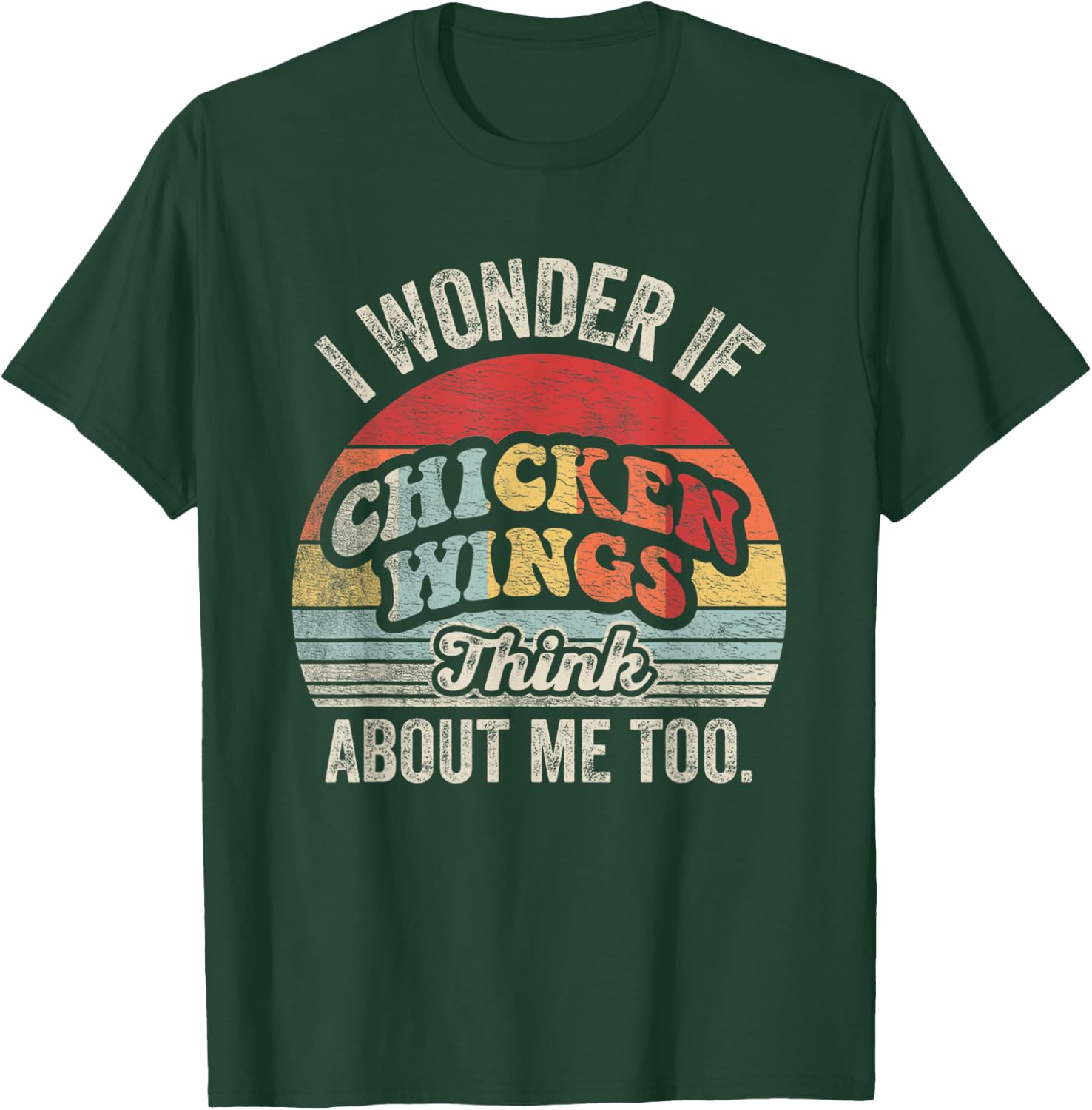 Retro Vintage I Wonder If Chicken Wings Think About Me Too T-Shirt - T-Shirt | Forest