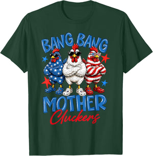 Bang Bang Mother Cluckers Funny 4th of July Chicken T-Shirt - T-Shirt | Forest