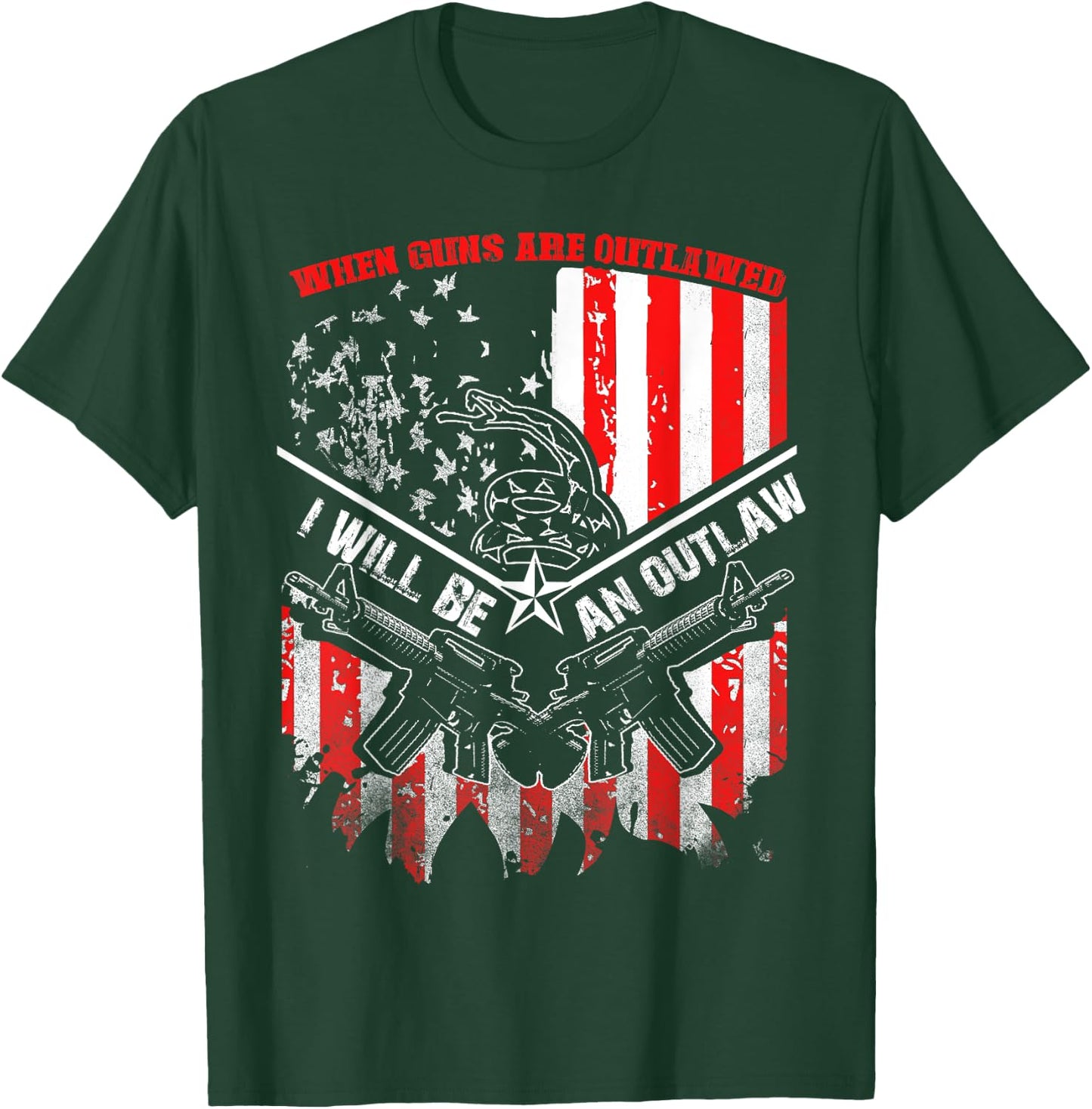 When Guns Are Outlawed I Will Be An Outlaw T-Shirt - T-Shirt | Forest