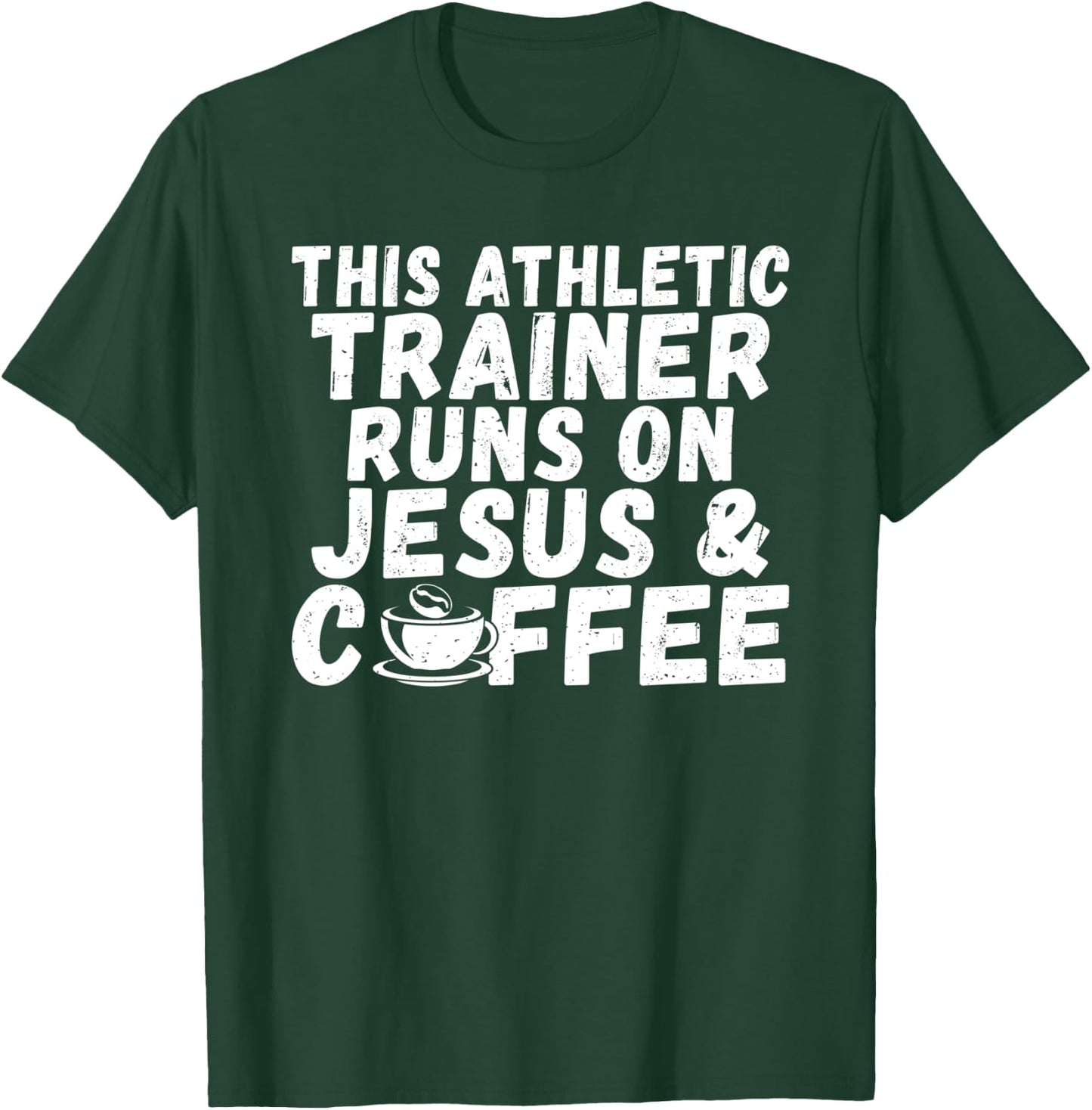 This Athletic Trainer runs on Jesus Coffee Athletic Trainer T-Shirt - T-Shirt | Forest