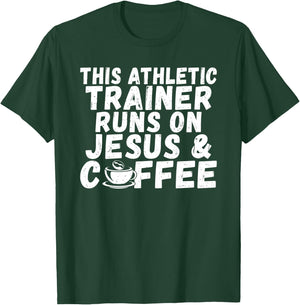 This Athletic Trainer runs on Jesus Coffee Athletic Trainer T-Shirt - T-Shirt | Forest