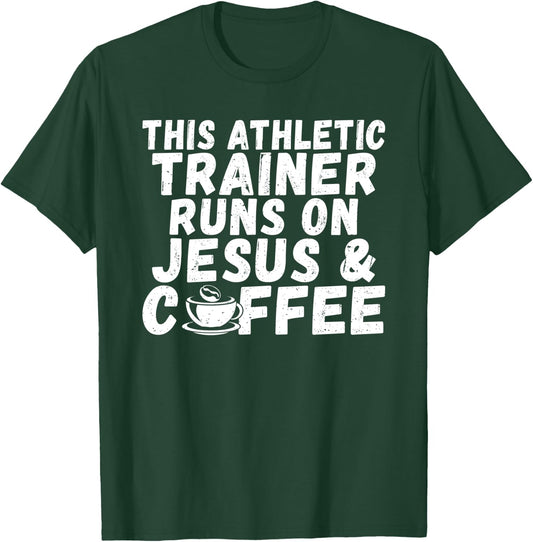 This Athletic Trainer runs on Jesus Coffee Athletic Trainer T-Shirt - T-Shirt | Forest