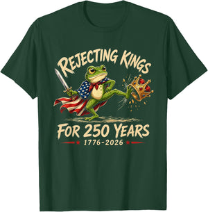 Rejecting Kings for 250 Years 250th Anniversary 1776-2026 T-Shirt - T-Shirt | Forest