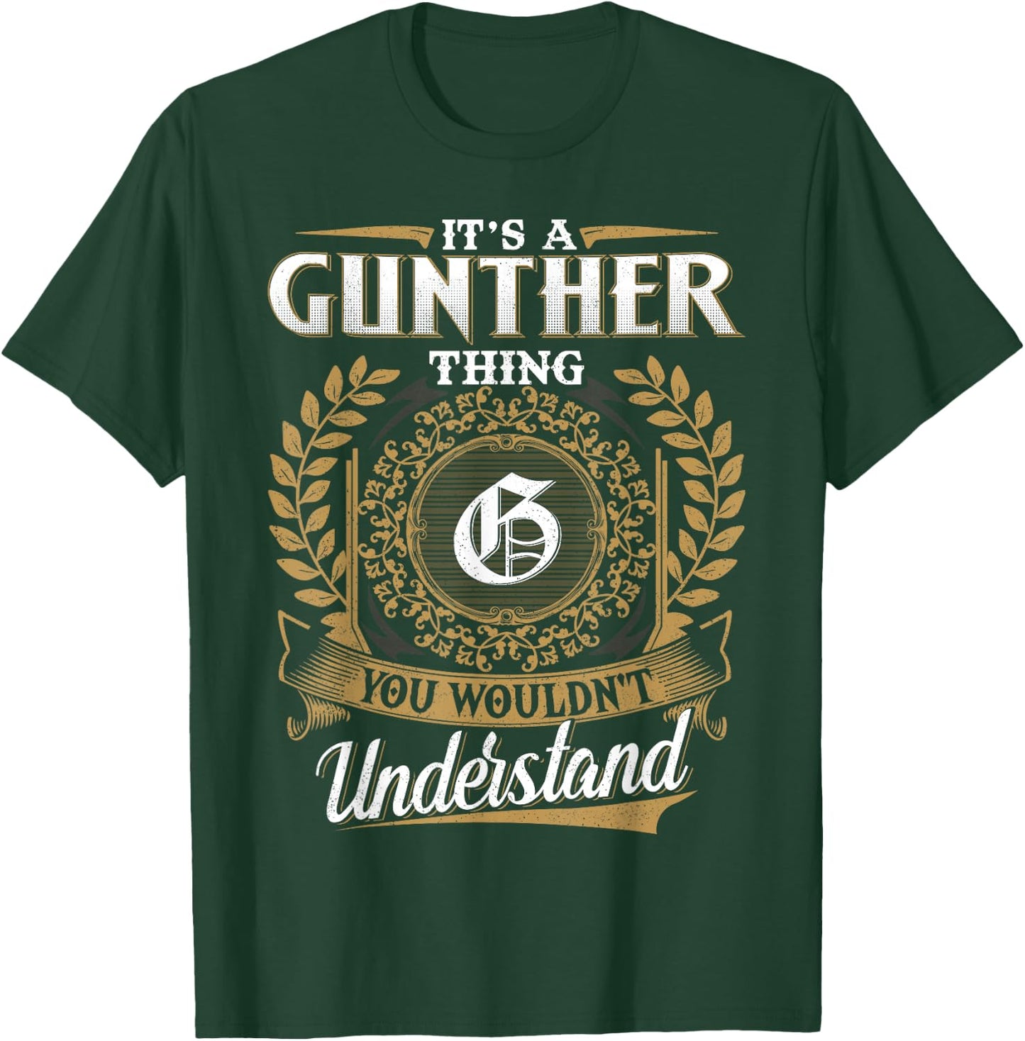 It's A Gunther Thing You Wouldn't Understand Name Classic T-Shirt - T-Shirt | Forest