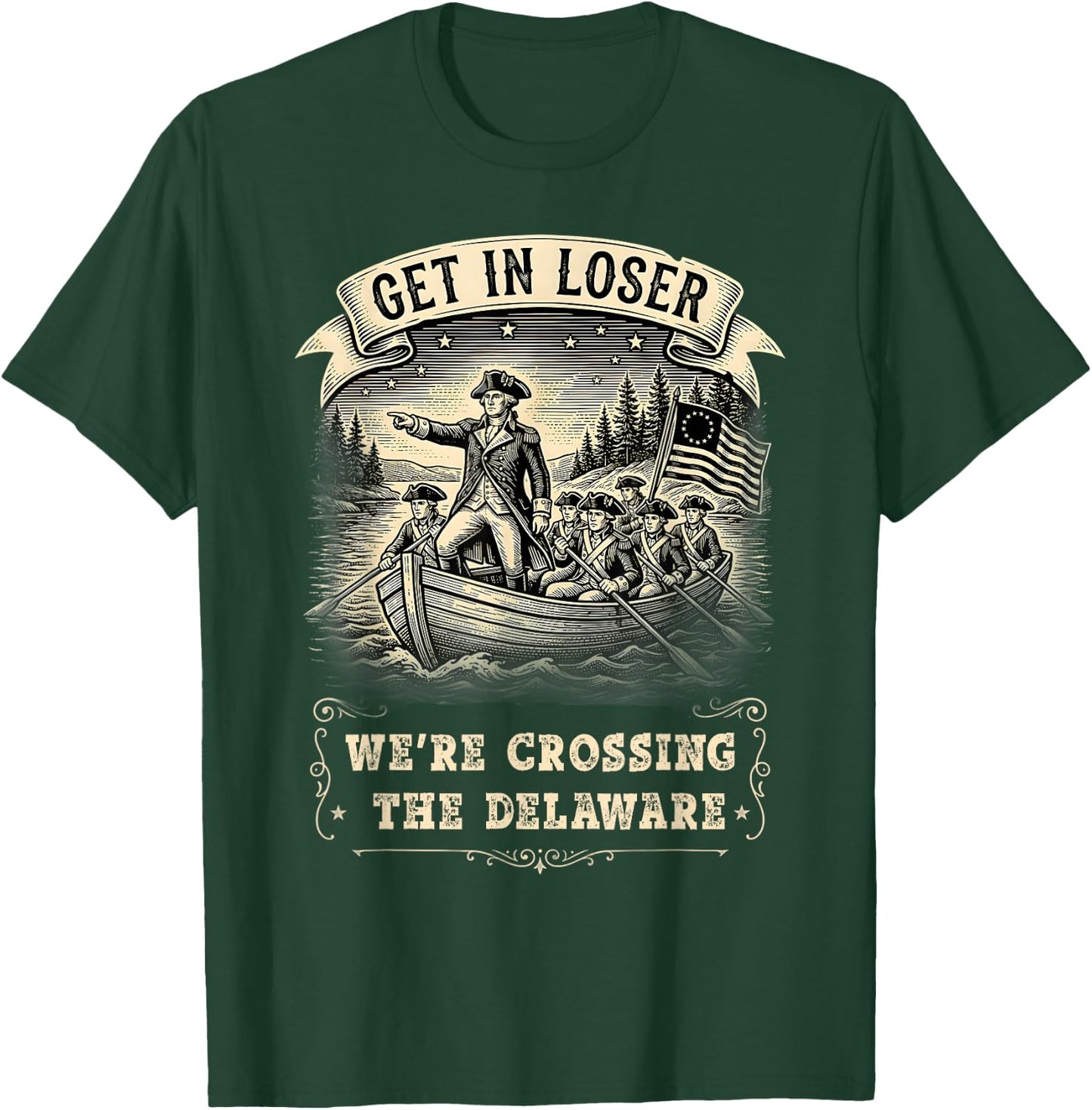 Get in Loser We're Crossing The Delaware Funny 4th of July T-Shirt - T-Shirt | Forest