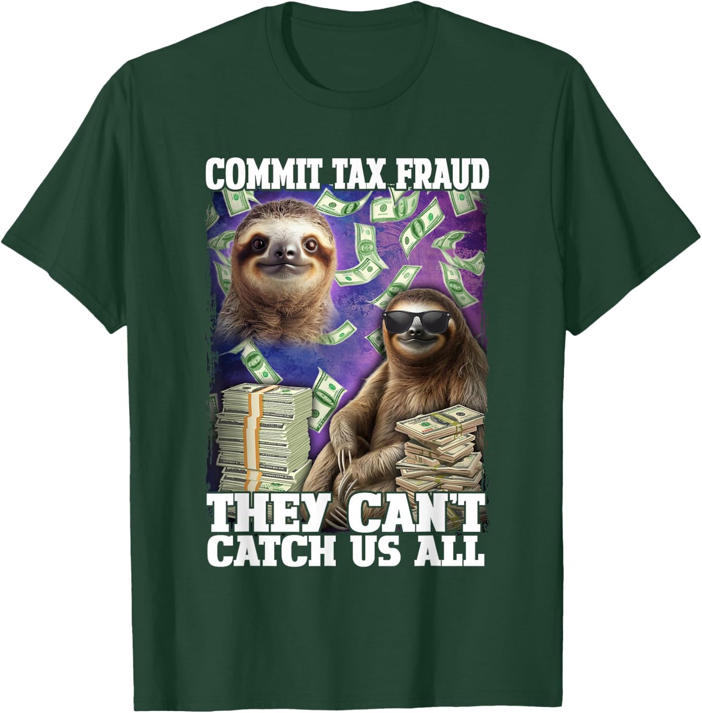 Commit Tax Fraud They Cant Catch Us All Sloth Tax Evasion T-Shirt - T-Shirt | Forest