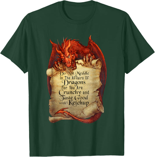 Do Not Meddle In The Affairs Of Dragons For You Are Crunchy T-Shirt - T-Shirt | Forest