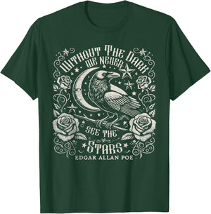Without The Dark We Never See The Stars Poe quotes Poems T-Shirt - T-Shirt | Forest