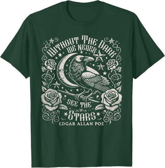 Without The Dark We Never See The Stars Poe quotes Poems T-Shirt - T-Shirt | Forest