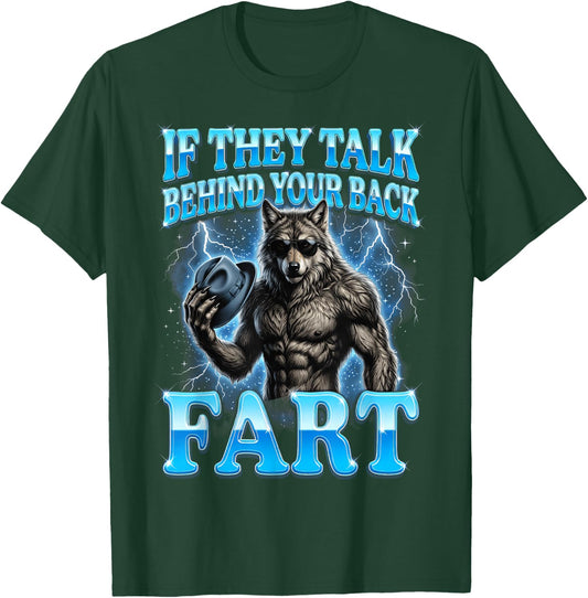 If They Talk Behind Your Back Fart T-Shirt - T-Shirt | Forest