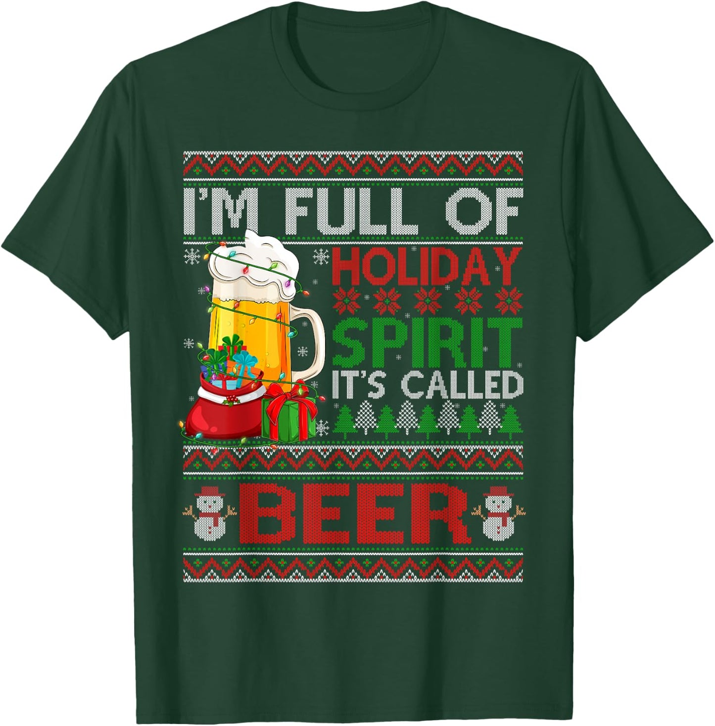 Im Full Of Holiday Spirit Called Beer Ugly Christmas Sweater T-Shirt - T-Shirt | Forest
