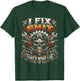 I Fix Shit That's What I Do Funny Mechanic Car Guy Men Dad T-Shirt - T-Shirt | Forest
