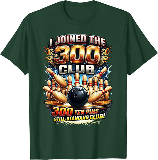 Funny 300 Club Bowling Ten Pins Still Standing Design T-Shirt - T-Shirt | Forest