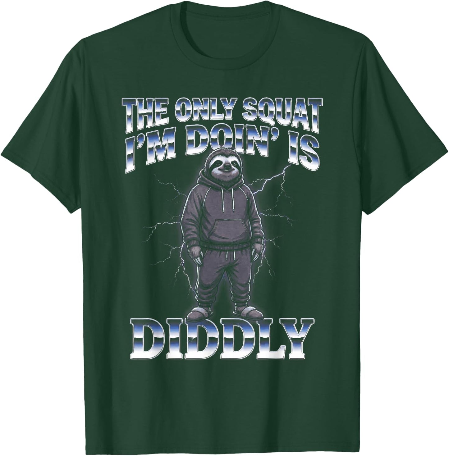The Only Squat I'm Doin' is Diddly Sloth T-Shirt - T-Shirt | Forest