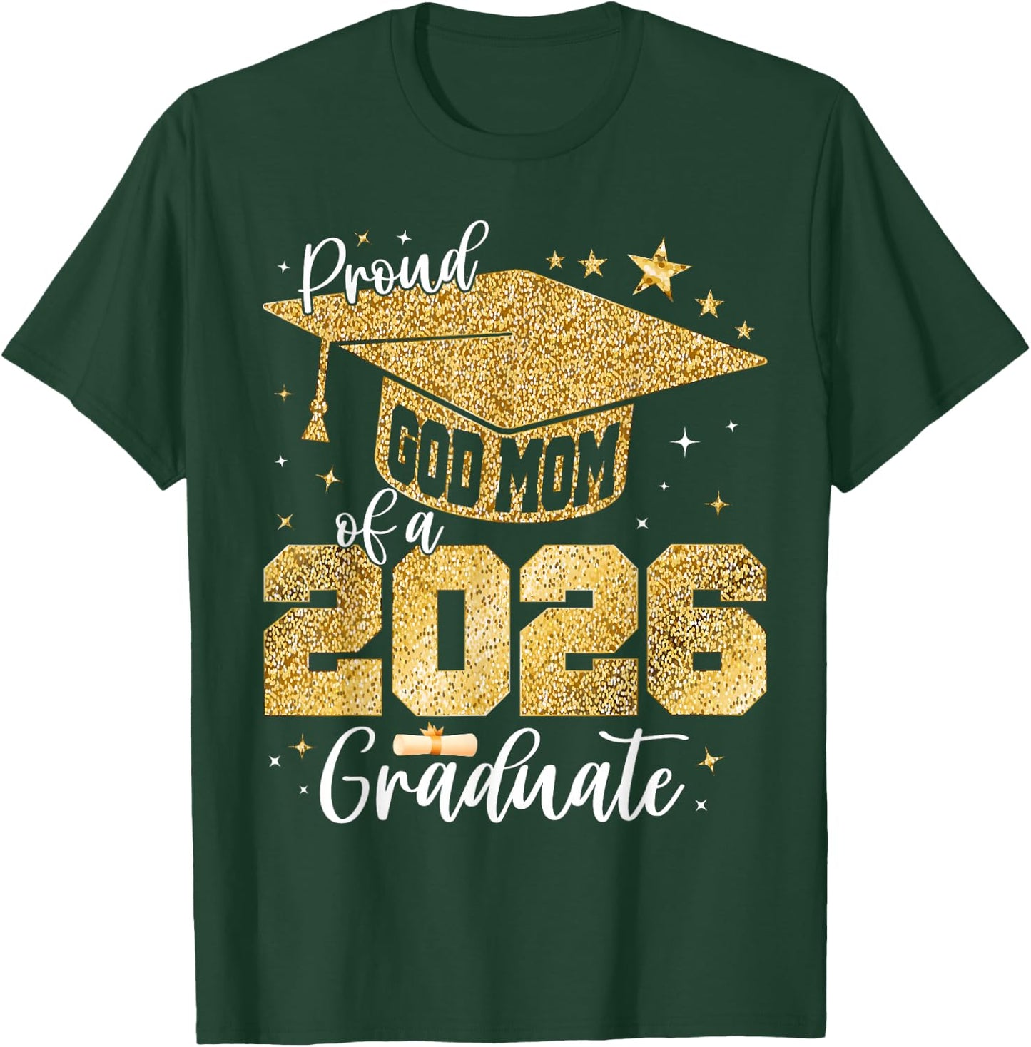 Proud GodMom of a Class of 2026 Graduate Senior Graduation T-Shirt - T-Shirt | Forest
