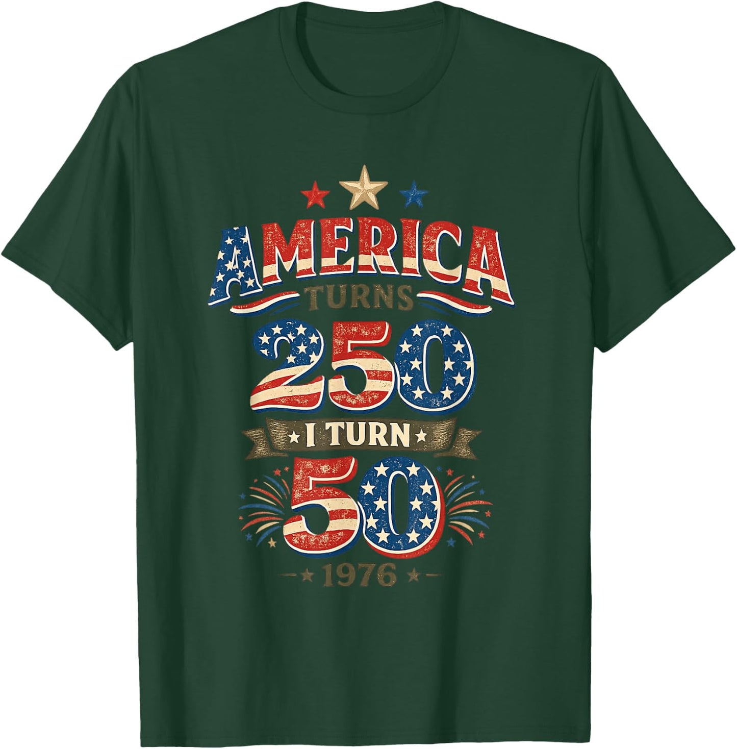 America Turns 250 I Turn 50 Vintage 1976 Birthday T-Shirt - T-Shirt | Forest