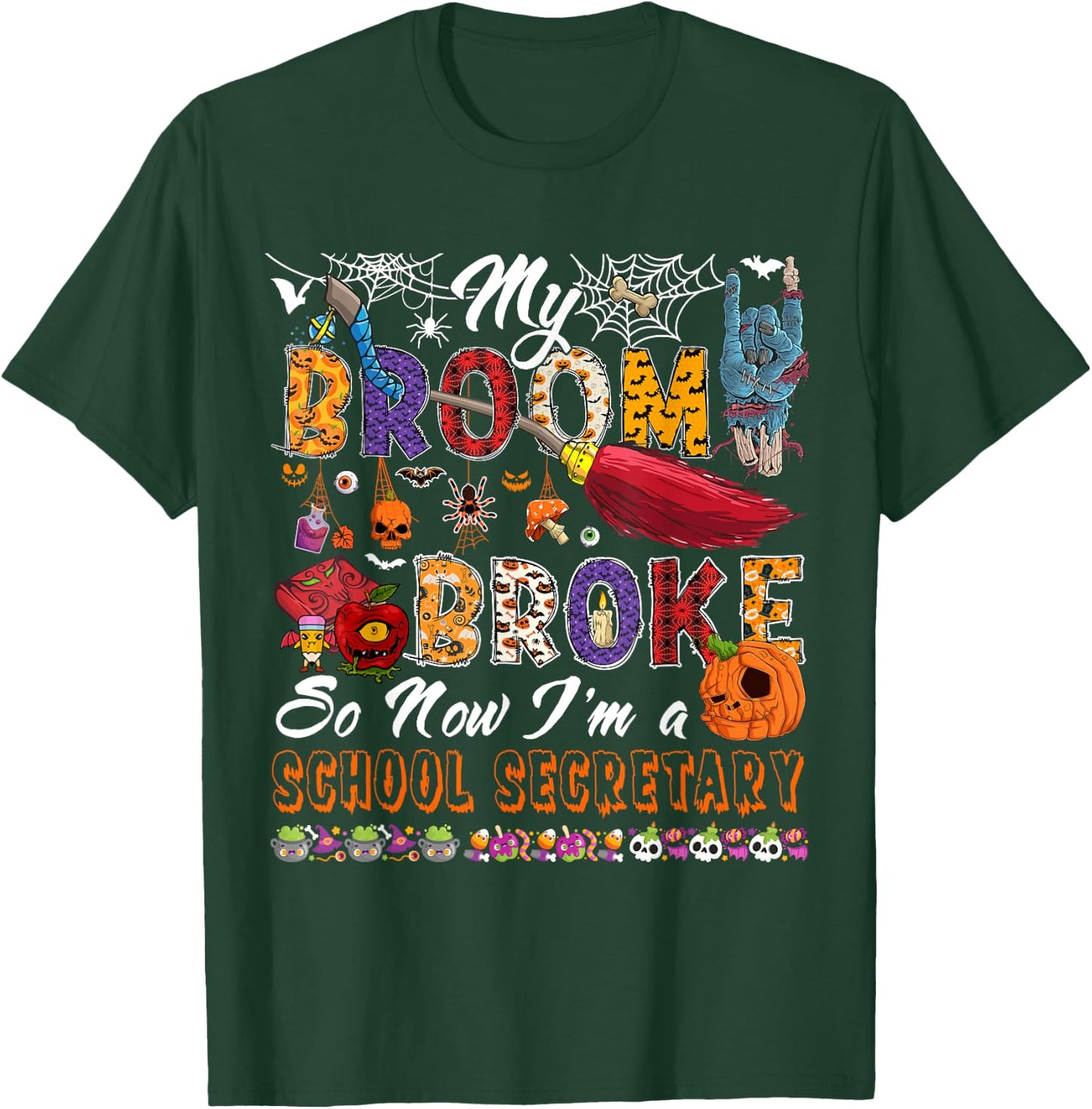 My Broom Broke So Now I'm A School Secretary Halloween Witch T-Shirt - T-Shirt | Forest