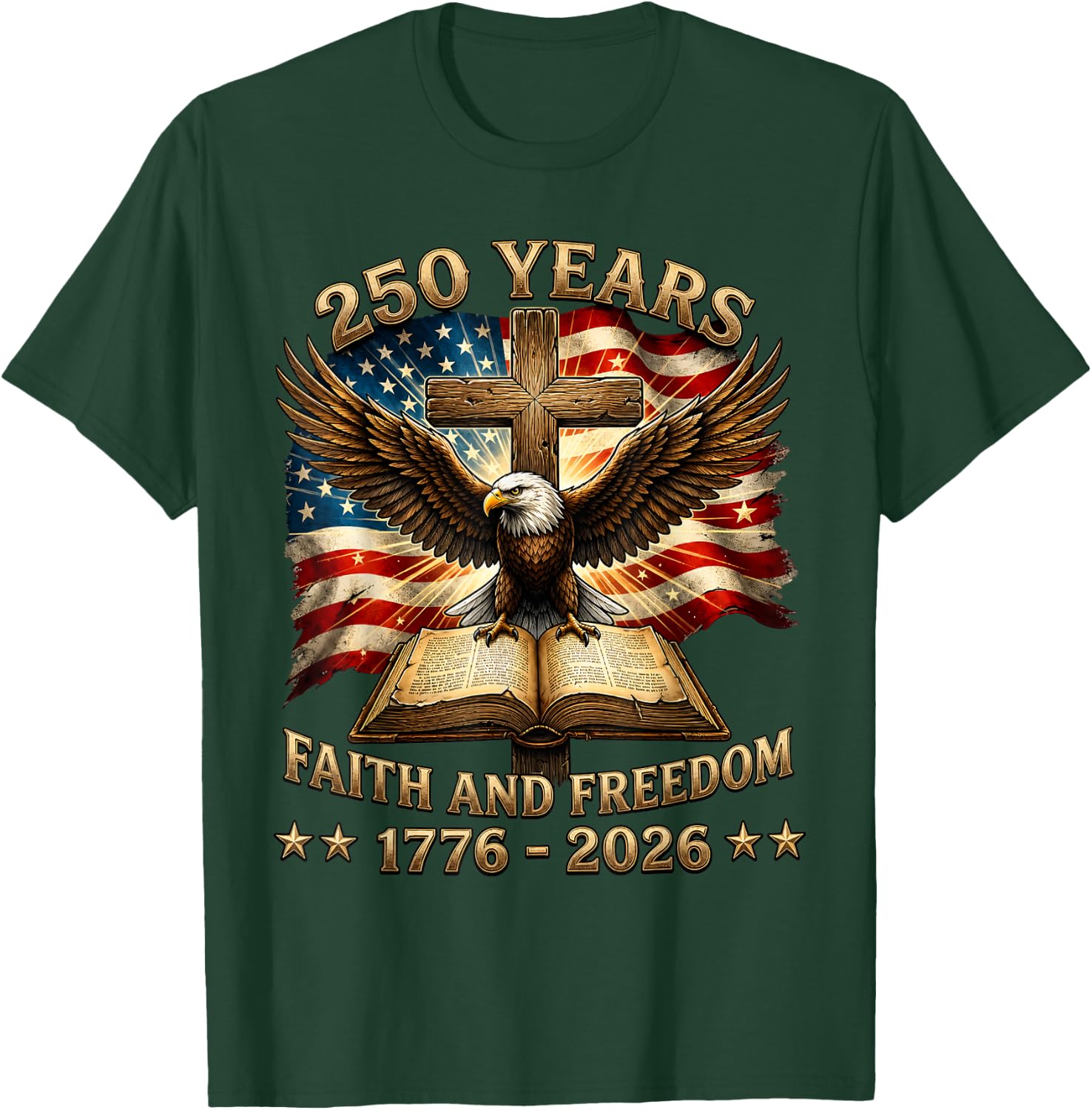 Patriotic Christian 250 Years American 1776 2026 4th of July T-Shirt - T-Shirt | Forest