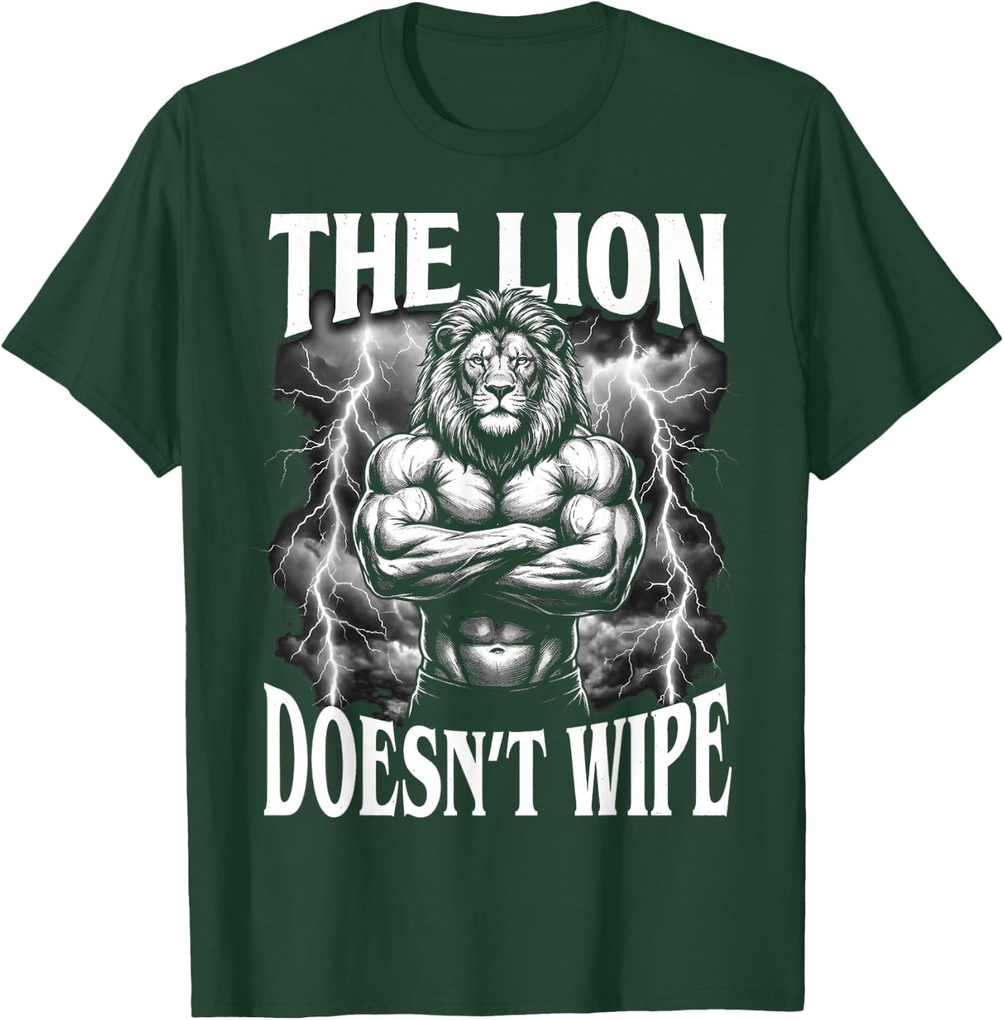 The Lion Doesn't Wipe Alpha Mentality T-Shirt - T-Shirt | Forest
