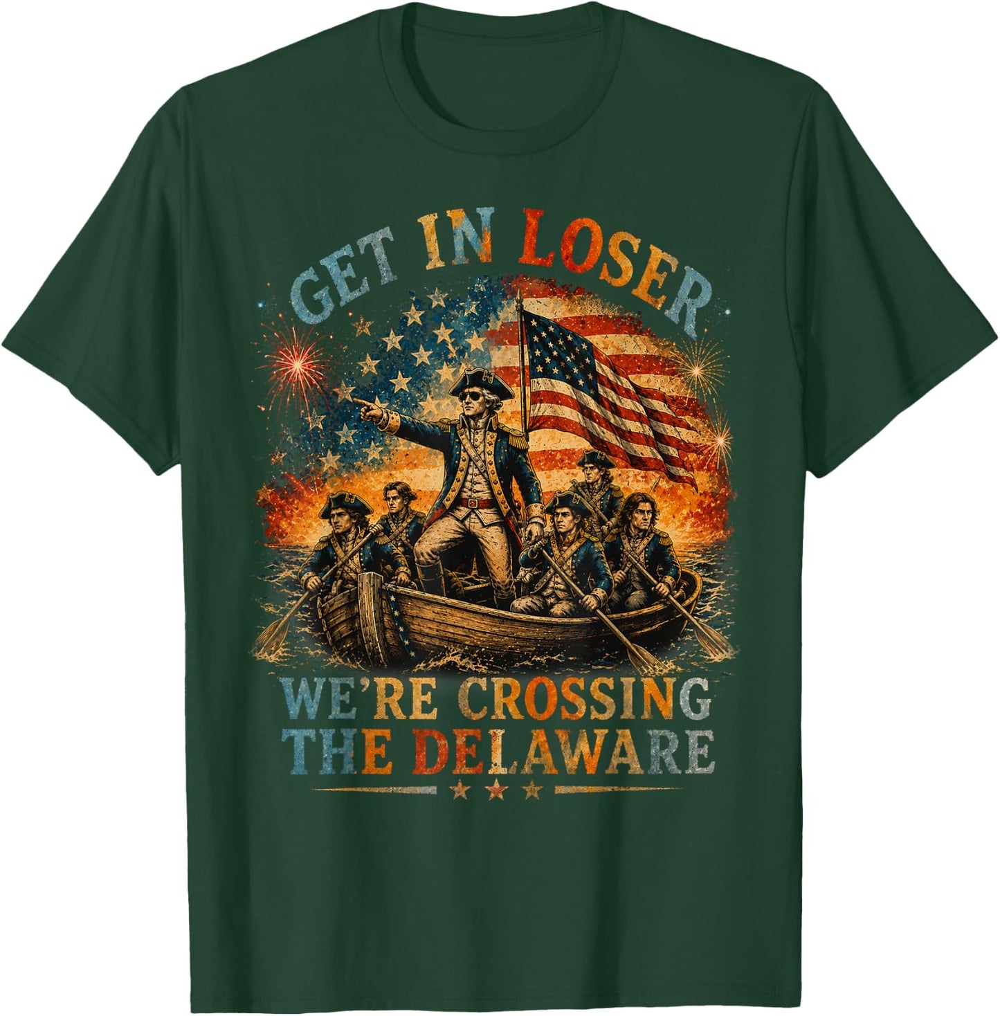 Vintage 4th of July Get in Loser We're Crossing The Delaware T-Shirt - T-Shirt | Forest