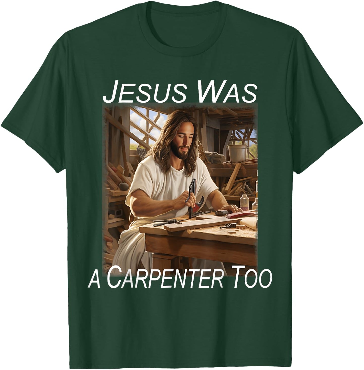 Jesus was a Carpenter T-Shirt - T-Shirt | Forest