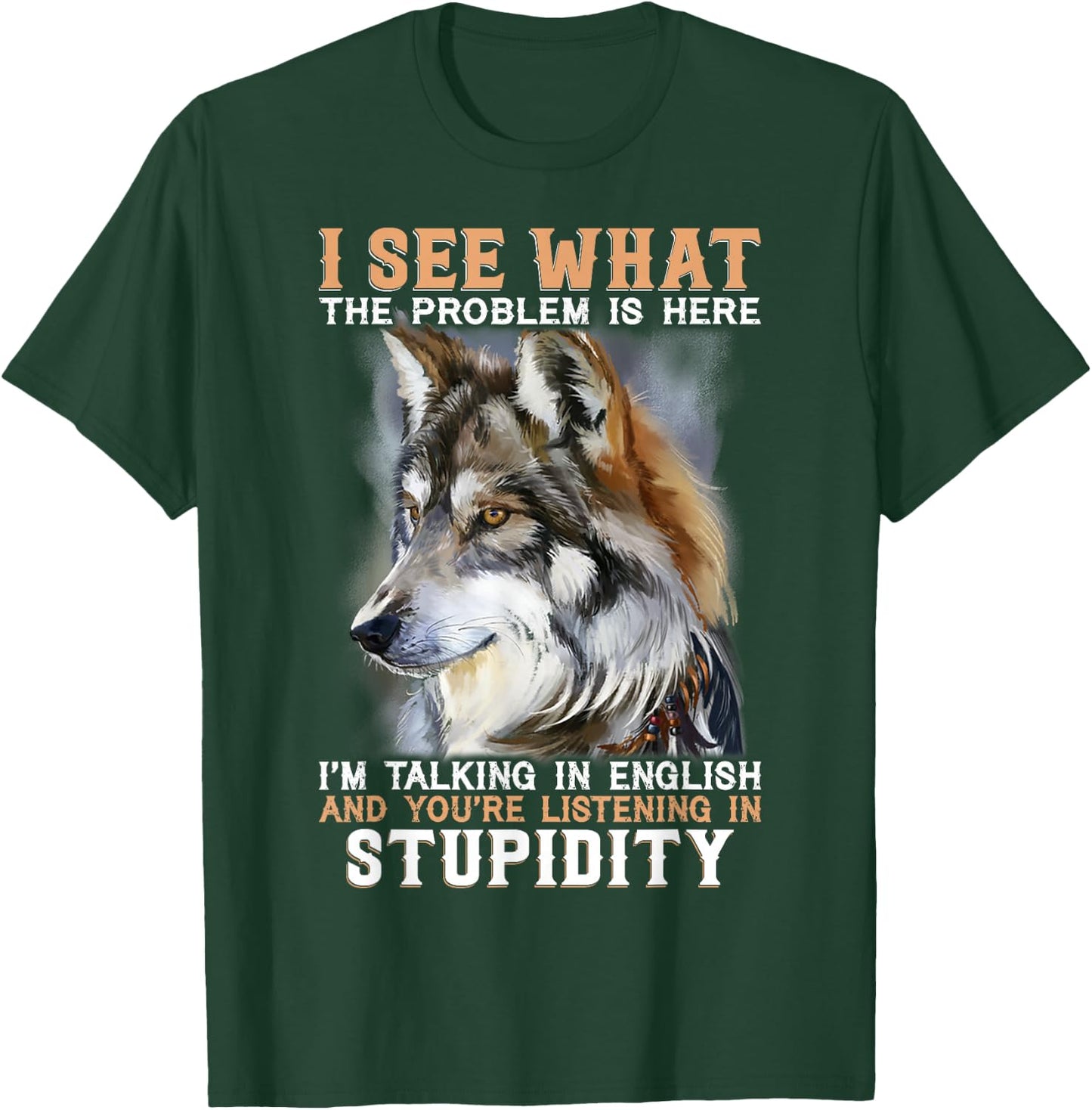 I See What The Problem Is Here I'm Talking In English T-Shirt - T-Shirt | Forest