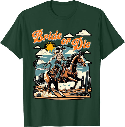 Bachelorette 1950s Cowgirl Bride Or Die Western Bach Party T-Shirt - T-Shirt | Forest