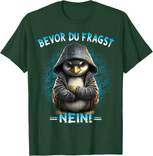 Before Du Fragst Nein! Funny Penguin Sarcasm , black T-Shirt - T-Shirt | Forest