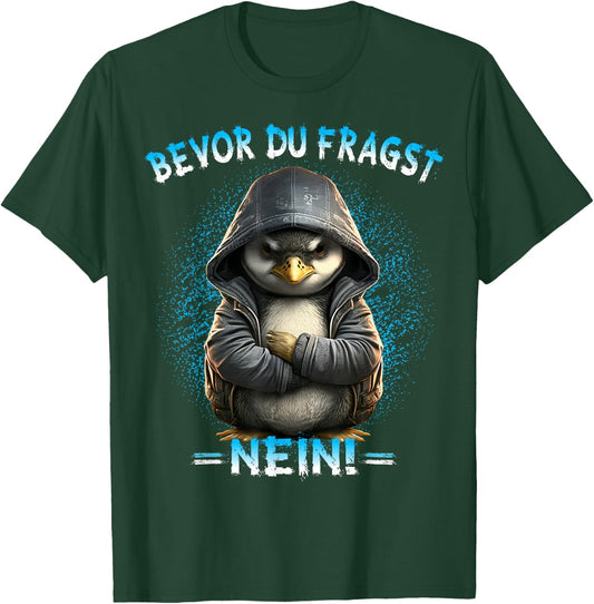 Before Du Fragst Nein! Funny Penguin Sarcasm , black T-Shirt - T-Shirt | Forest
